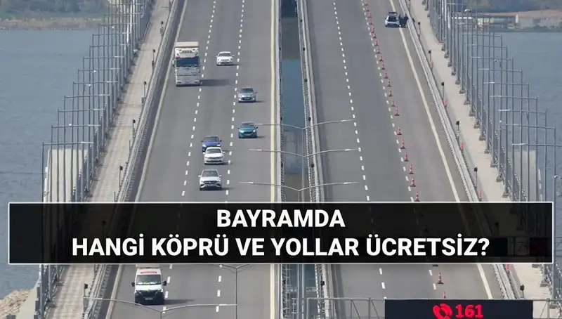 Kurban Bayramında Hangi Otoyol ve Köprüler Ücretsiz Kullanılacak?