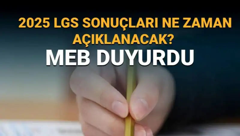 2025 LGS Sonuçları Ne Zaman Açıklanacak? Merakla Beklenen Tarih Açıklandı!
