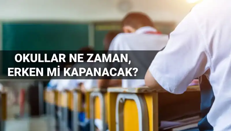 2024-2025 Eğitim Yılı Ne Zaman Bitecek? Okullar Erken Kapanacak mı?