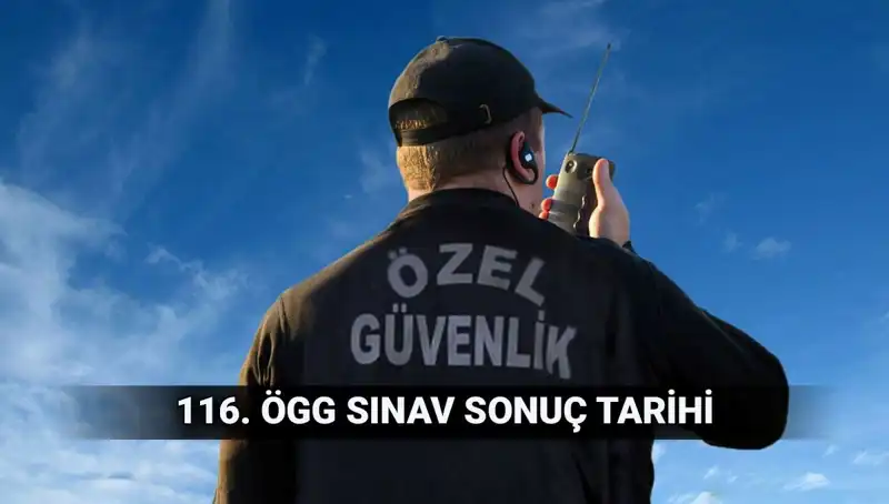ÖGG Sınav Sonuçları Açıklandı! 116. Dönem Özel Güvenlik Sonuç Tarihleri