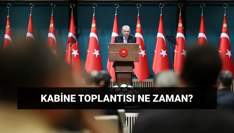 Bugün Kabine Toplantısı Var mı? Bilmeniz Gerekenler