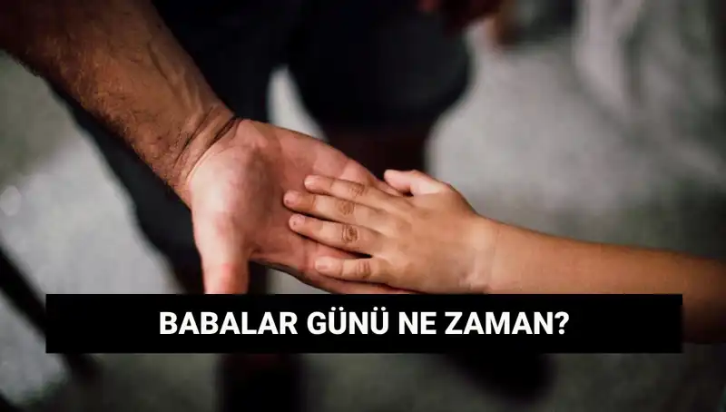 Babalar Günü 2025’te Hangi Güne Denk Geliyor? Tarihçesi ve Önemi