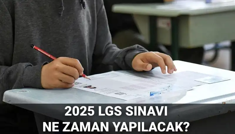2025 LGS Sınavı: Tüm Detaylarıyla Ne Zaman ve Saat Kaçta Yapılacak?